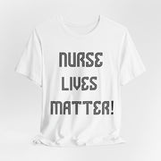 Nurse Lives Matter T-shirt, front, white font, white