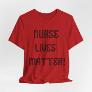 Nurse Lives Matter T-shirt, front, black font, red