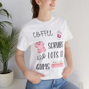 Dental Assistant T-shirt - coffee, scrubs and lots of gums - VanessaRae