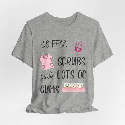 Dental Assistant T-shirt - coffee, scrubs and lots of gums - VanessaRae